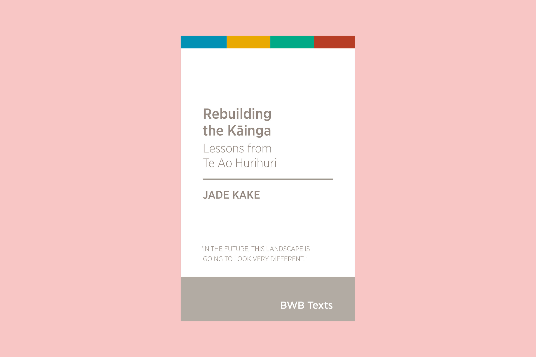 Rebuilding the Kāinga by Jade Kake