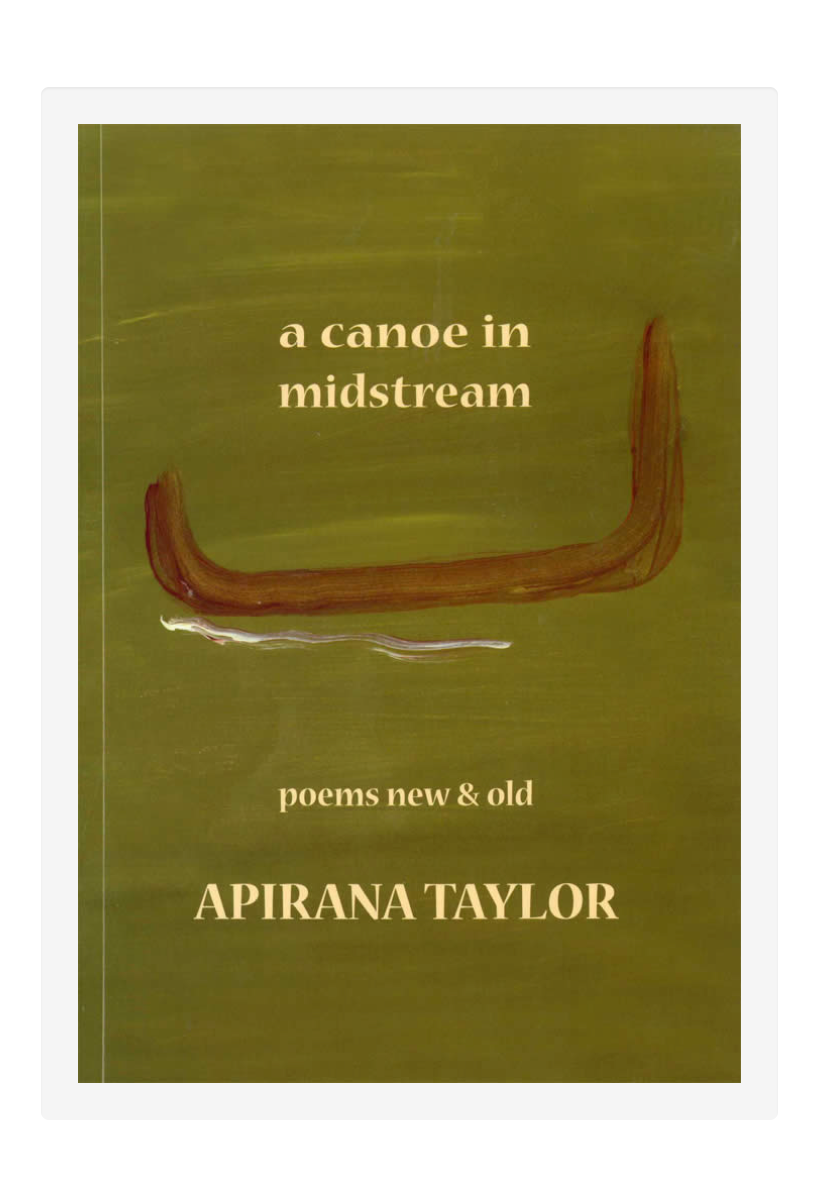 A Canoe Midstream: Poems New and Old by Apirana Taylor