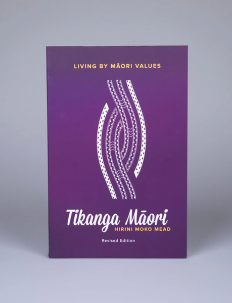 Tikanga Māori: Living by Māori Values (Revised Ed.) by Hirini Moko Mead