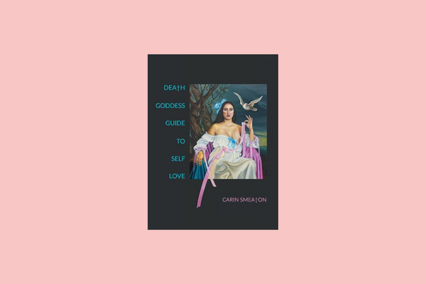 Death Goddess Guide to Self Love by Carin Seaton