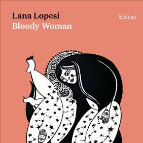 Bloody Woman by Lana Lopesi
