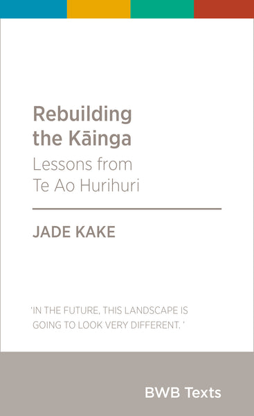 Rebuilding the Kāinga by Jade Kake