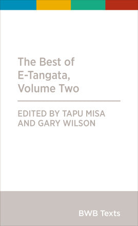 The Best of e-Tangata  (Volume 2) Edited by Tapu Misa and Gary Wilson