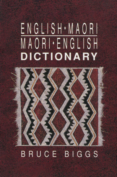 ENGLISH–MAORI MAORI–ENGLISH DICTIONARY by Bruce Biggs