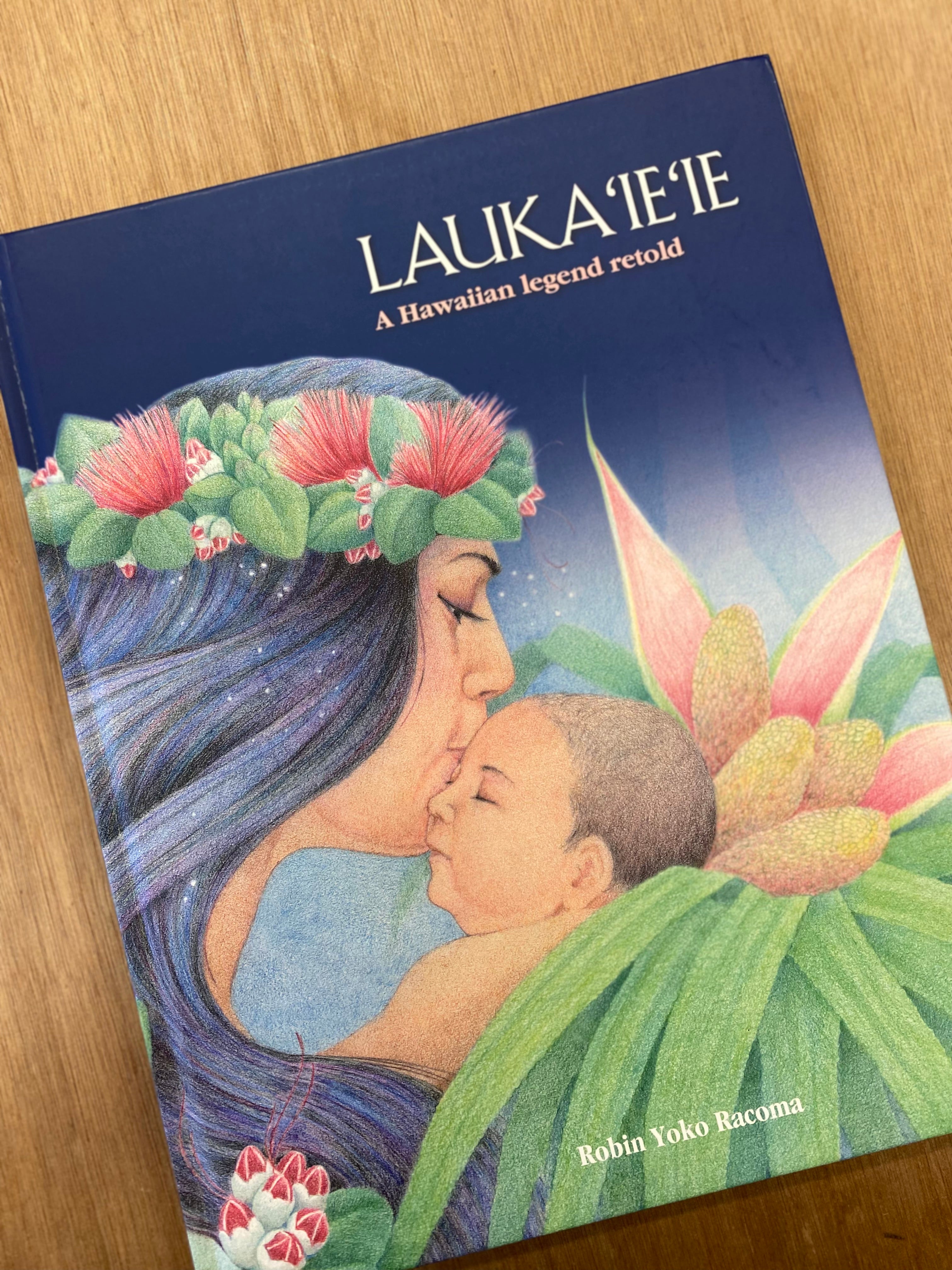 Lauka'ie'ie: A Hawaiian Legend Retold by Robin Yoko Racoma