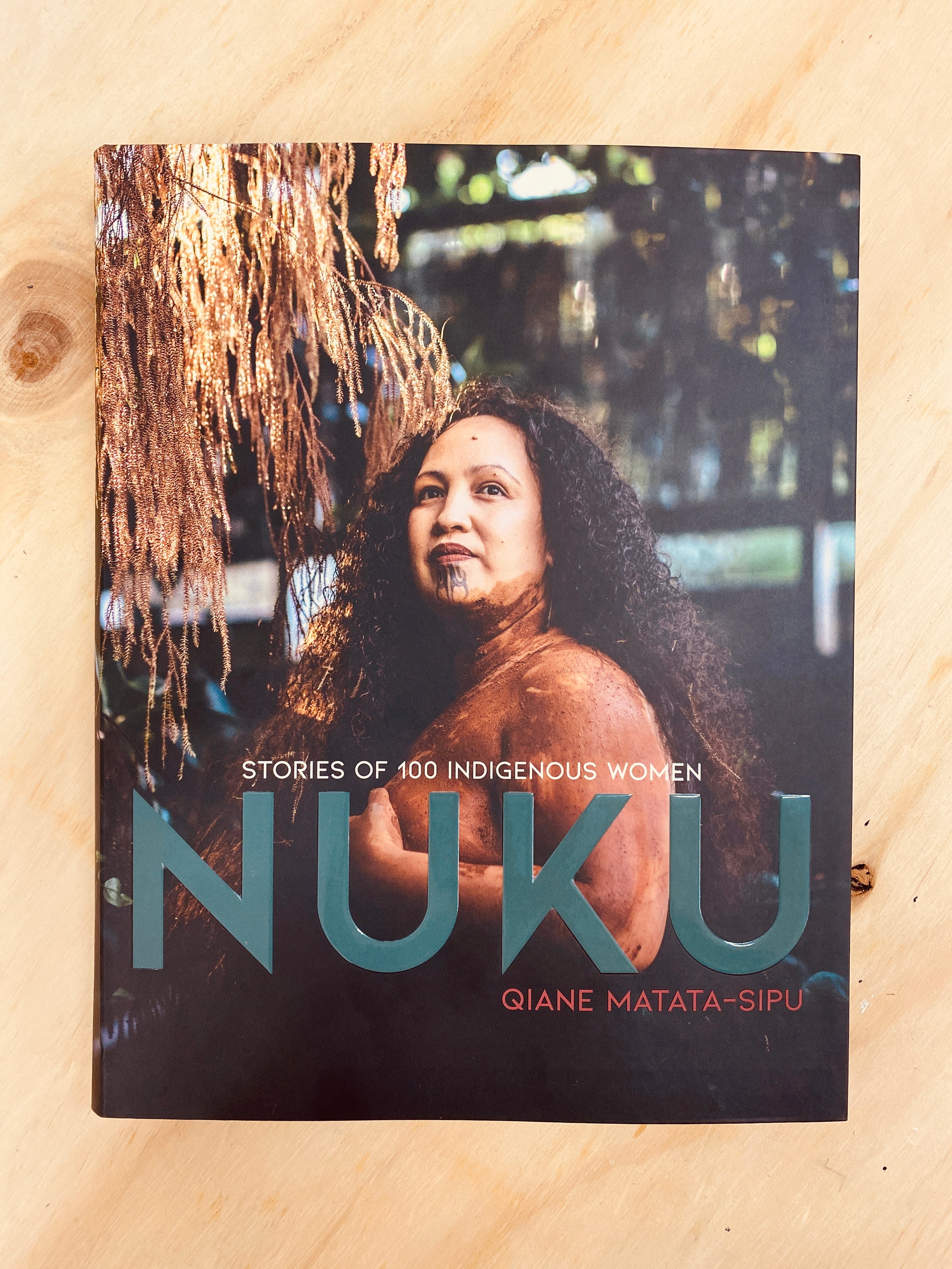 NUKU: Stories of 100 Indigenous Women by Qiane Matata-Sipu