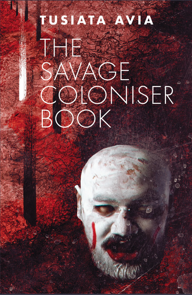 The Savage Coloniser by Tusiata Avia